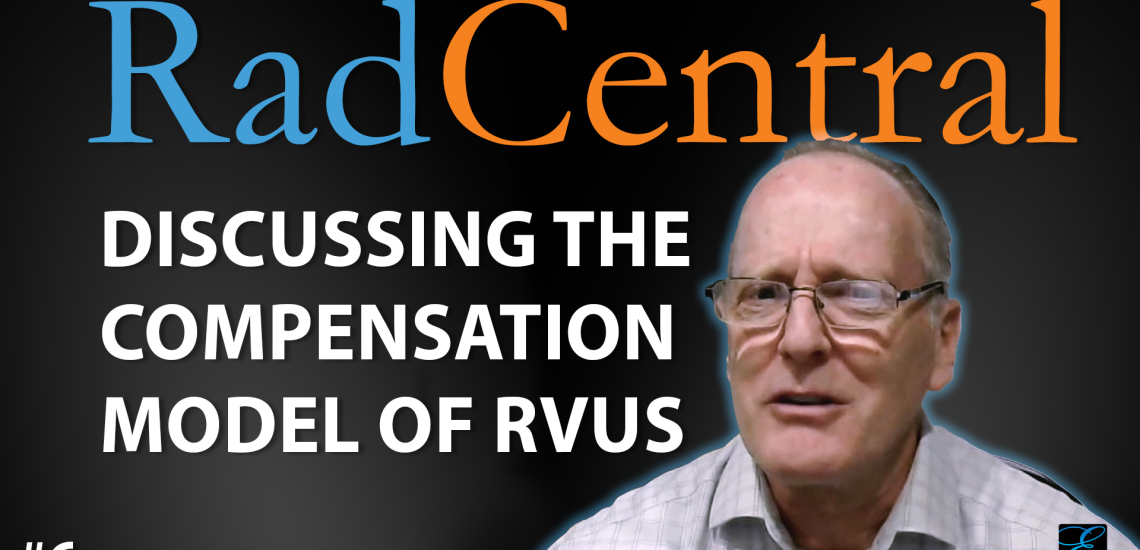 RadCentral Discussing the Compensation Model of RVUs