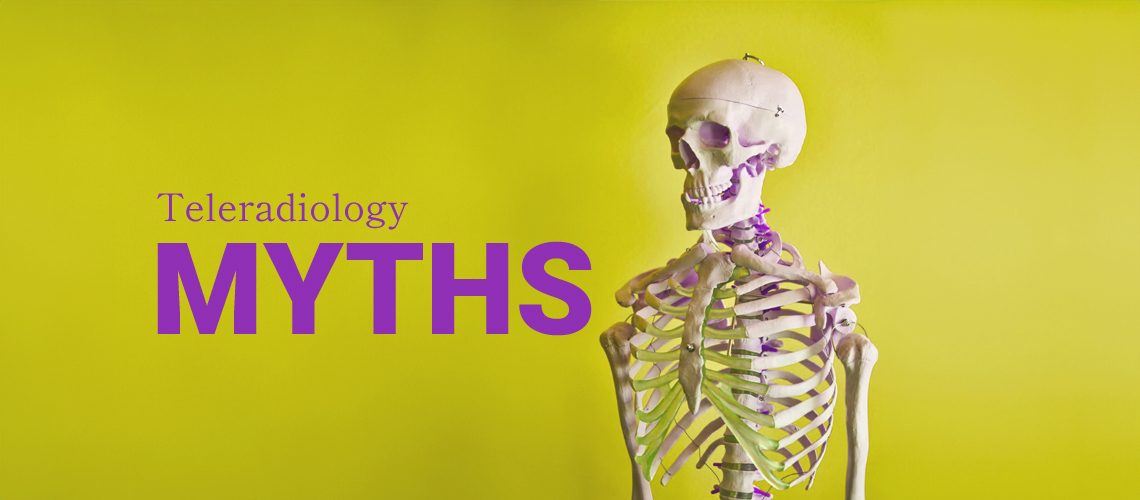 Teleradiology misconceptions and myths dispelled