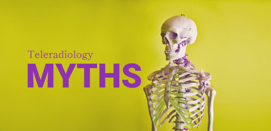 Teleradiology misconceptions and myths dispelled
